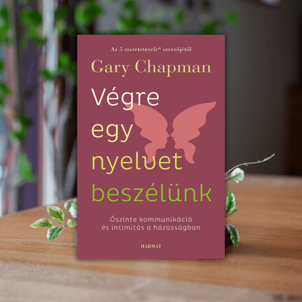 Gary Chapman- Végre egy nyelvet beszélünk