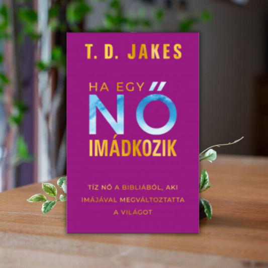 T.D.Jakes-Ha egy nő imádkozik