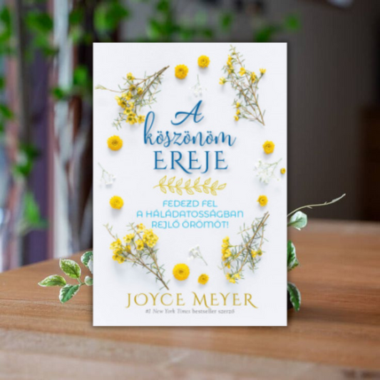 Joyce Meyer - A köszönöm ereje