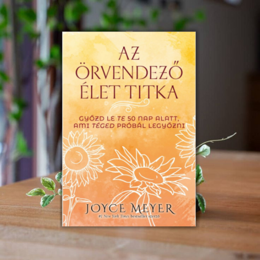 Joyce Meyer- Az örvendező élet titka