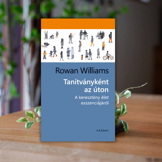 Rowan Williams-Tanitványként az úton
