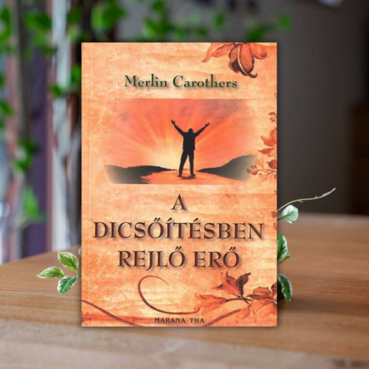  Merlin Carothers-A dicsőitésben rejlő erő
