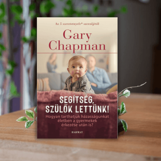 Gary Chapman- Segitség, szülök lettünk