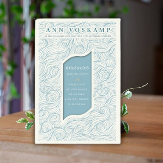 Ann Voskamp- Útkészítő-Találd meg az utat ahhoz az élethez, amelyről mindig is álmodtál!