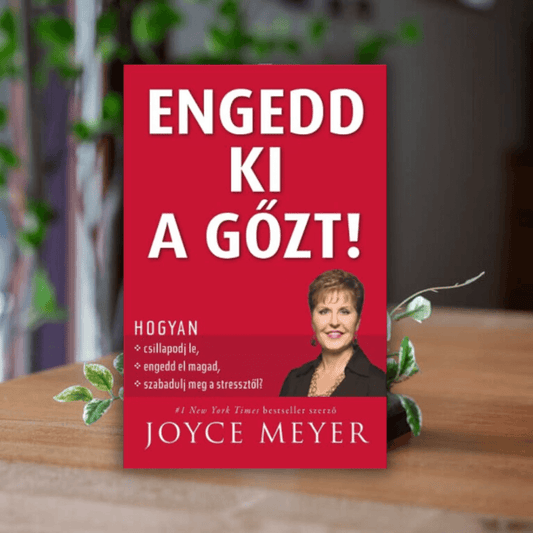 Joyce Meyer-Engedd ki a gőzt!