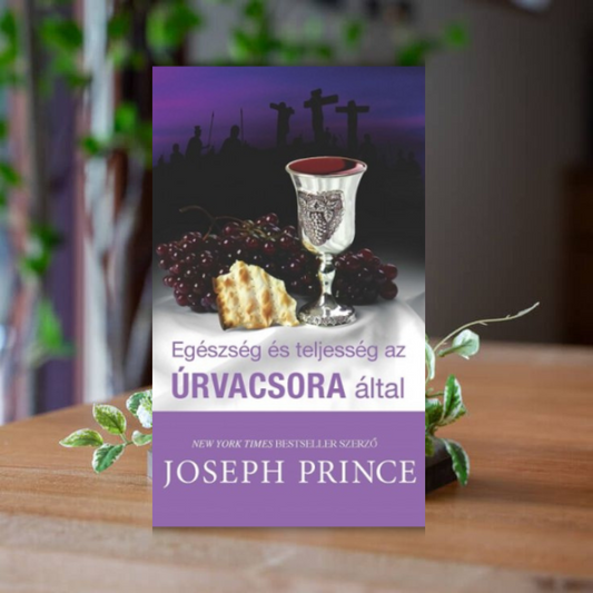 Joseph Prince- Egészség és teljesség az Úrvacsora által