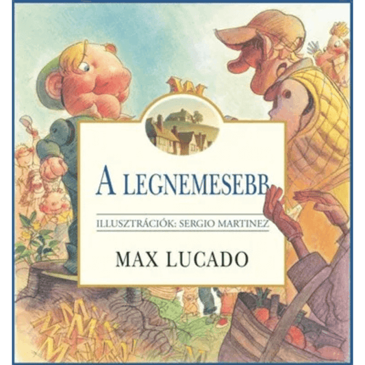 Max Lucado- A legnemesebb