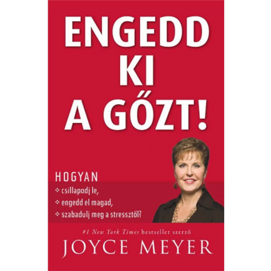 Joyce Meyer-Engedd ki a gőzt!
