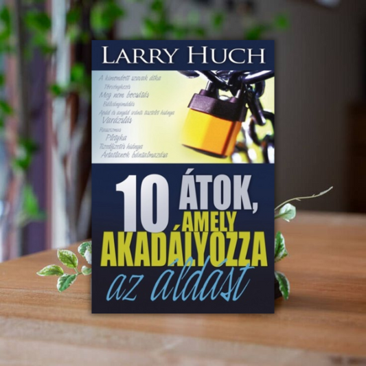 Larry Huch - 10 átok, amely megakadélyozza az áldást