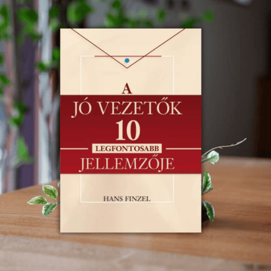 Hans Finzel- A jó vezetők 10 legfontosabb jellemzője