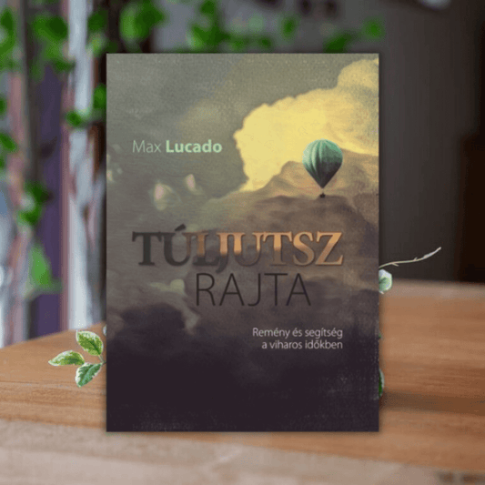 Max Lucado- Túljutsz rajta