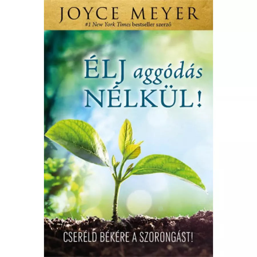 Joyce Meyer-Élj aggodás nélkül!