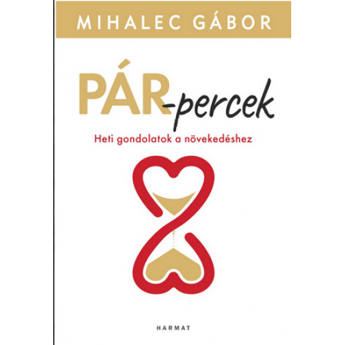 Mihalec Gábor- Pár-percek- Heti gondolatok a növekedéshez